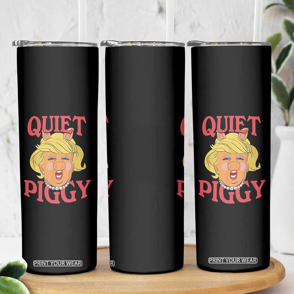 Quiet Piggy Drag Parody Skinny Tumbler Funny Miss Piggy Trump TS02 Print Your Wear