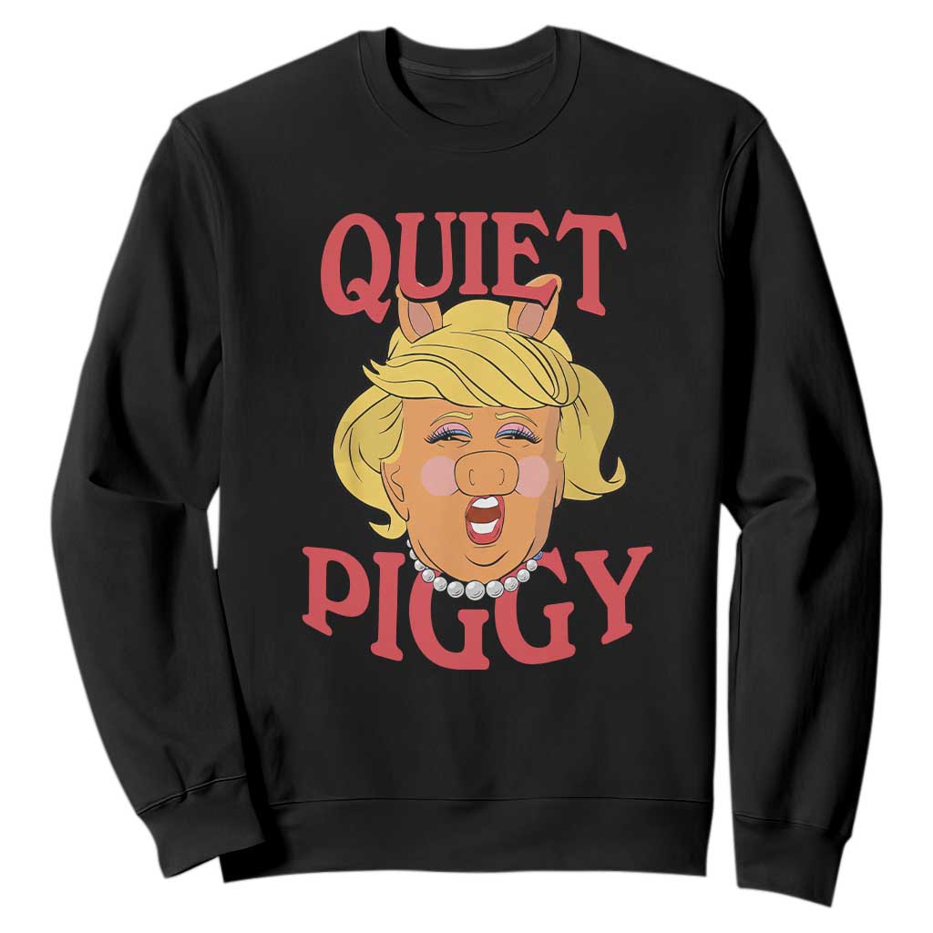 Quiet Piggy Drag Parody Sweatshirt Funny Miss Piggy Trump TS02 Black Print Your Wear