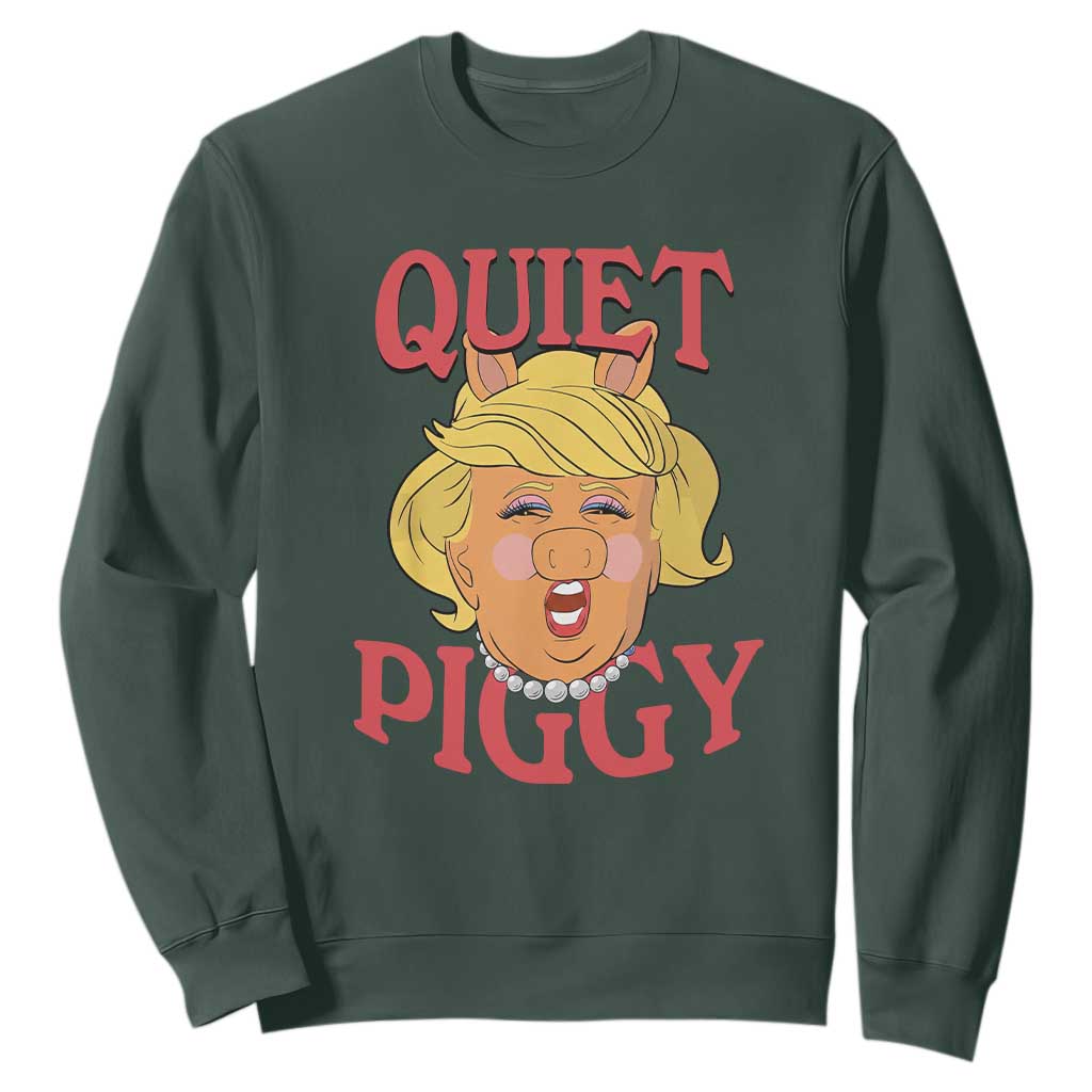 Quiet Piggy Drag Parody Sweatshirt Funny Miss Piggy Trump TS02 Dark Forest Green Print Your Wear