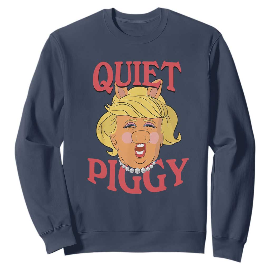 Quiet Piggy Drag Parody Sweatshirt Funny Miss Piggy Trump TS02 Navy Print Your Wear