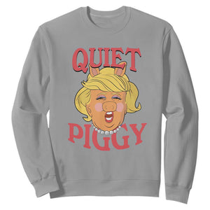 Quiet Piggy Drag Parody Sweatshirt Funny Miss Piggy Trump TS02 Sport Gray Print Your Wear