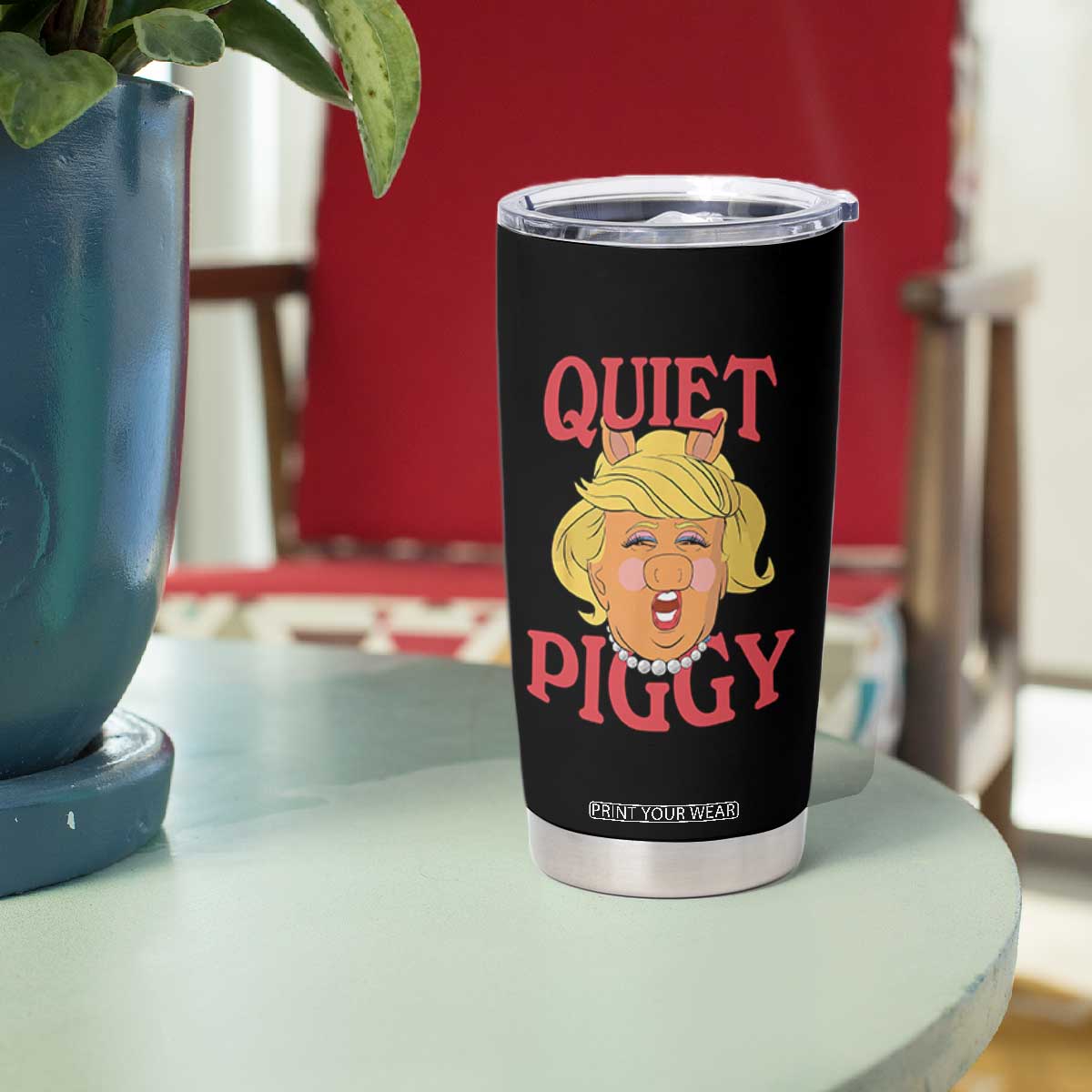 Quiet Piggy Drag Parody Tumbler Cup Funny Miss Piggy Trump TS02 Print Your Wear