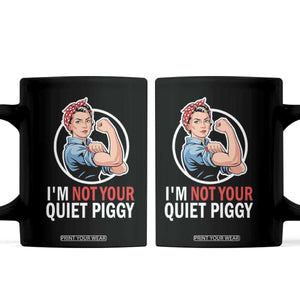 Im Not Your Quiet Piggy Coffee Mug Feminist Rosie the Riveter TS02 Black Print Your Wear