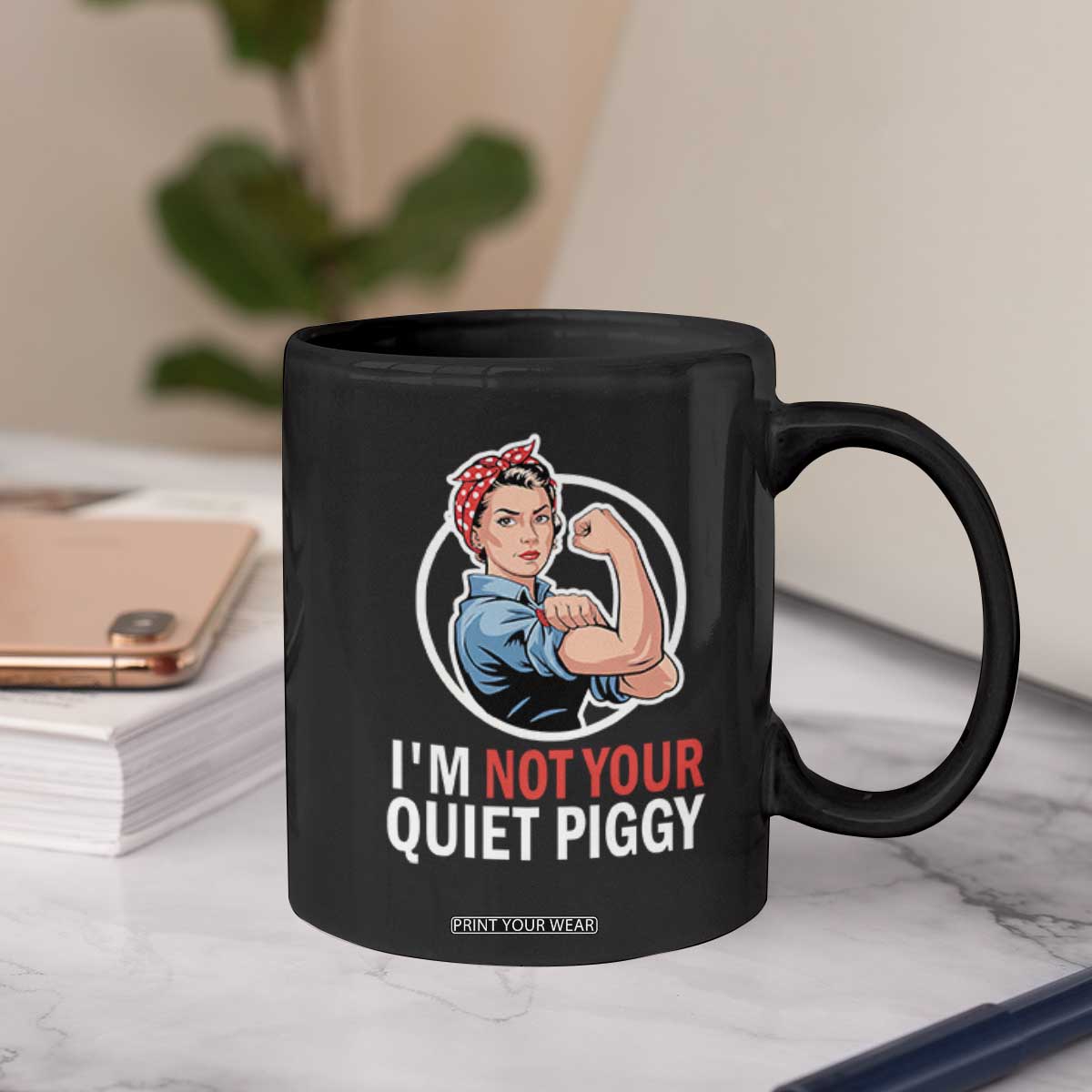Im Not Your Quiet Piggy Coffee Mug Feminist Rosie the Riveter TS02 Print Your Wear