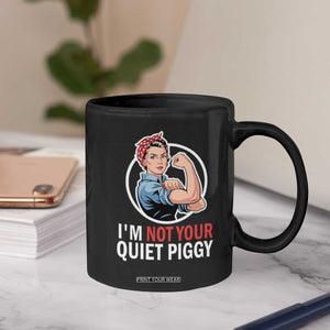 Im Not Your Quiet Piggy Coffee Mug Feminist Rosie the Riveter TS02 Print Your Wear