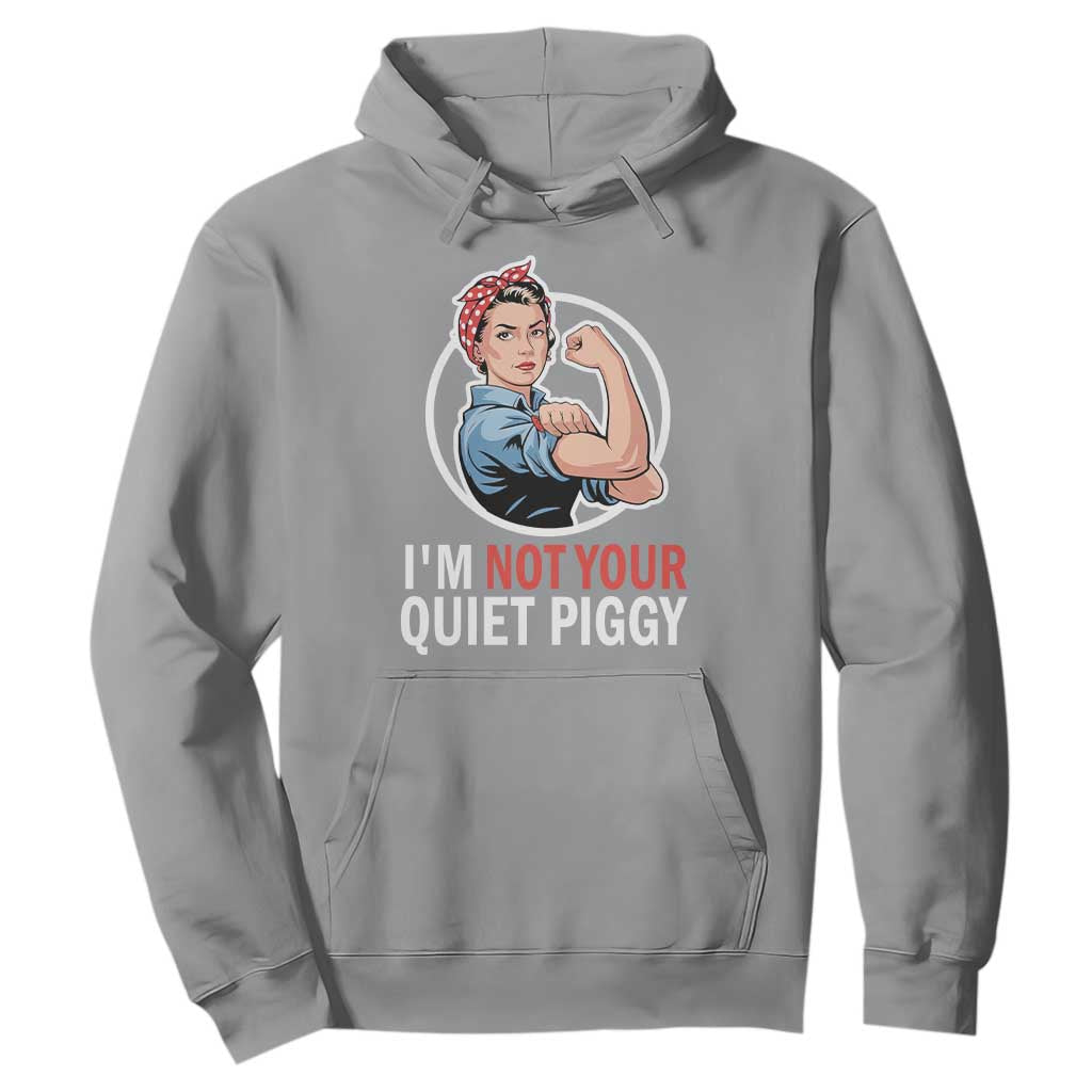 Im Not Your Quiet Piggy Hoodie Feminist Rosie the Riveter TS02 Sport Gray Print Your Wear