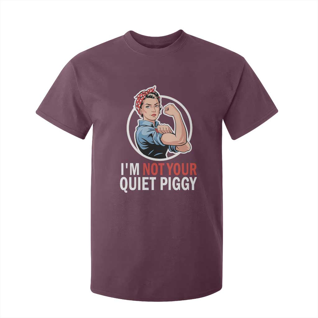 Im Not Your Quiet Piggy T Shirt For Kid Feminist Rosie the Riveter TS02 Maroon Print Your Wear