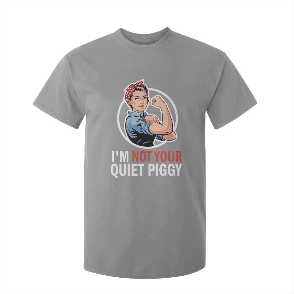 Im Not Your Quiet Piggy T Shirt For Kid Feminist Rosie the Riveter TS02 Sport Gray Print Your Wear