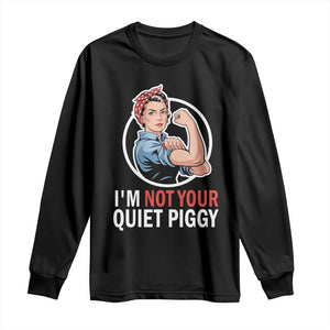 Im Not Your Quiet Piggy Long Sleeve Shirt Feminist Rosie the Riveter TS02 Black Print Your Wear