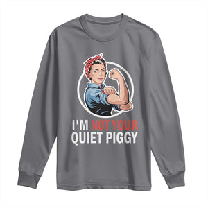 Im Not Your Quiet Piggy Long Sleeve Shirt Feminist Rosie the Riveter TS02 Charcoal Print Your Wear