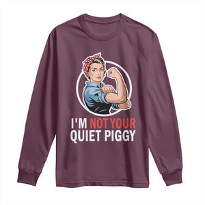Im Not Your Quiet Piggy Long Sleeve Shirt Feminist Rosie the Riveter TS02 Maroon Print Your Wear