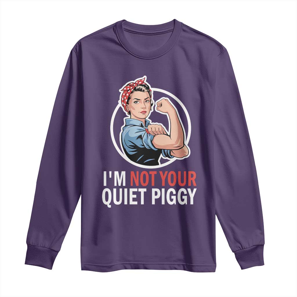 Im Not Your Quiet Piggy Long Sleeve Shirt Feminist Rosie the Riveter TS02 Purple Print Your Wear