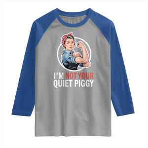 Im Not Your Quiet Piggy Raglan Shirt Feminist Rosie the Riveter TS02 Sport Gray Royal Print Your Wear