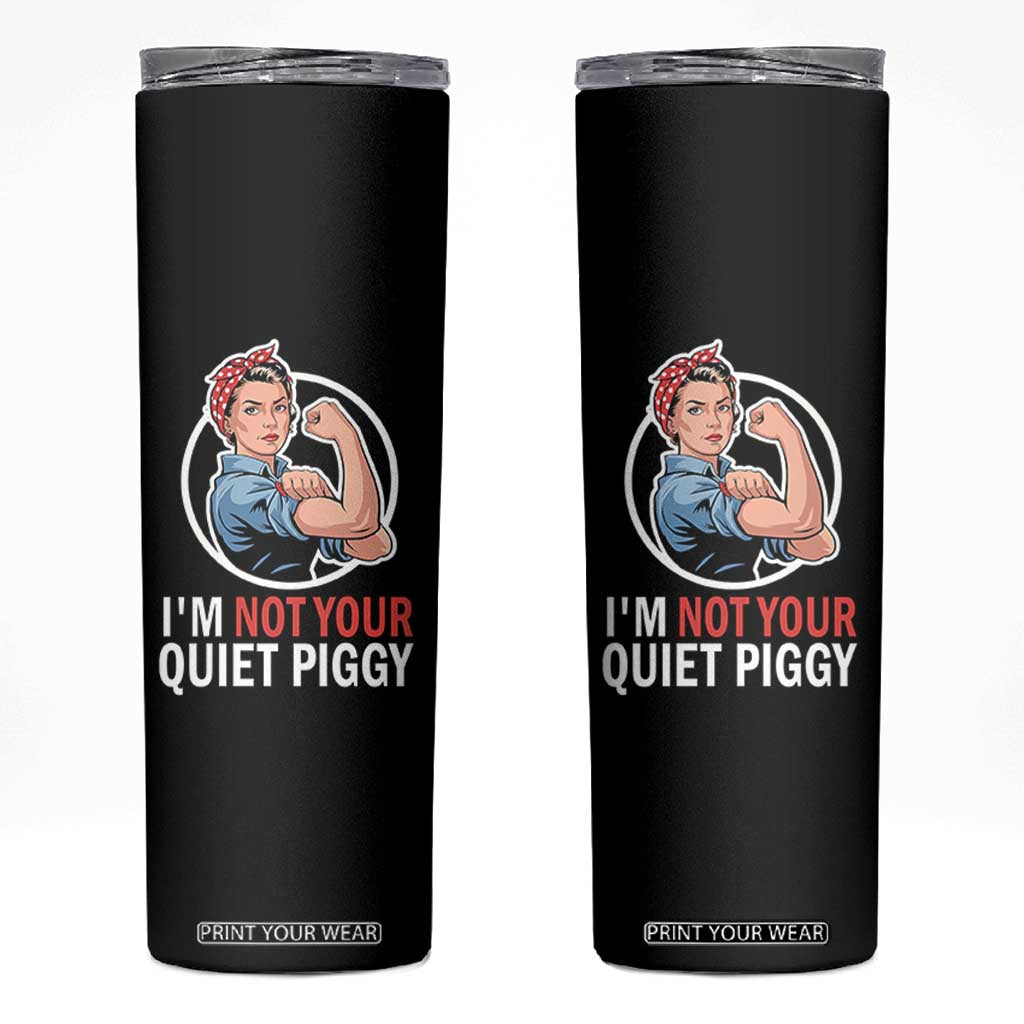 Im Not Your Quiet Piggy Skinny Tumbler Feminist Rosie the Riveter TS02 Black Print Your Wear