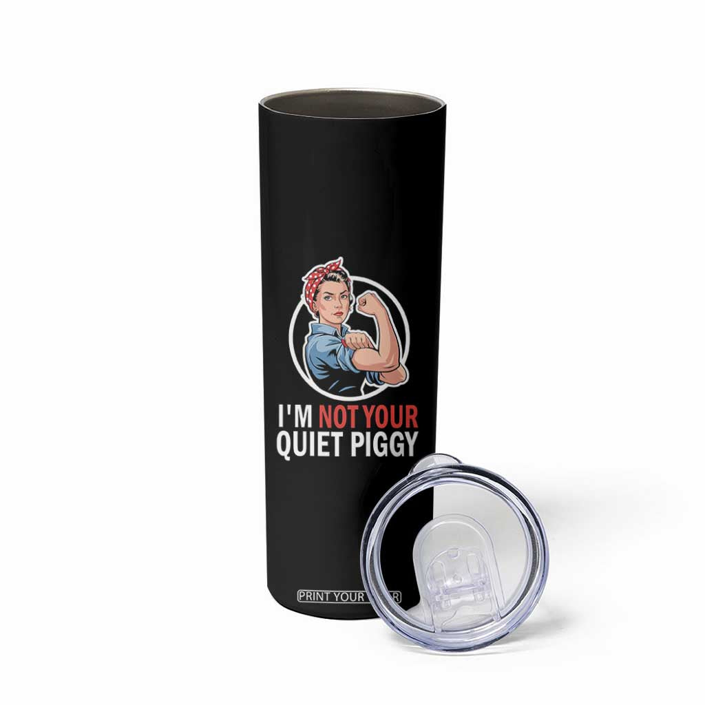 Im Not Your Quiet Piggy Skinny Tumbler Feminist Rosie the Riveter TS02 Print Your Wear