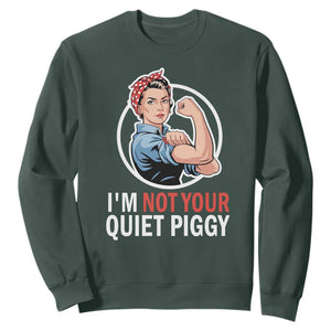 Im Not Your Quiet Piggy Sweatshirt Feminist Rosie the Riveter TS02 Dark Forest Green Print Your Wear