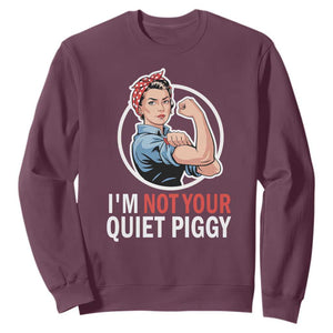 Im Not Your Quiet Piggy Sweatshirt Feminist Rosie the Riveter TS02 Maroon Print Your Wear