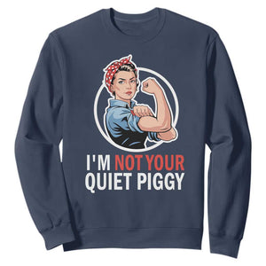 Im Not Your Quiet Piggy Sweatshirt Feminist Rosie the Riveter TS02 Navy Print Your Wear