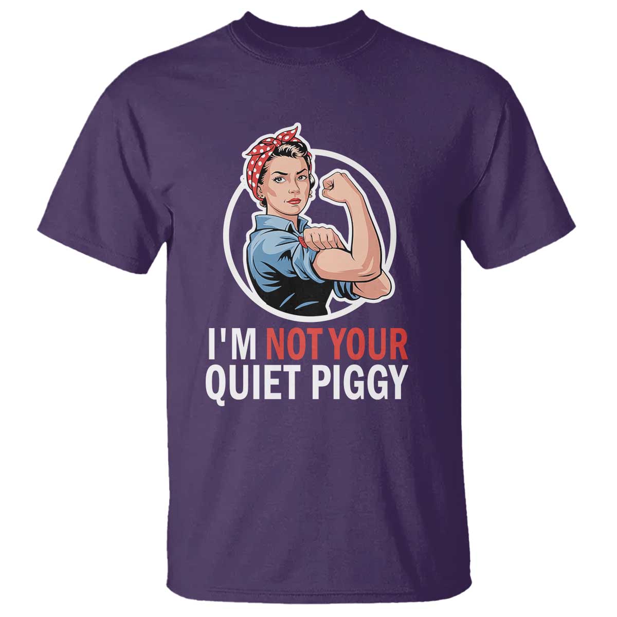 Im Not Your Quiet Piggy T Shirt Feminist Rosie the Riveter TS02 Purple Print Your Wear
