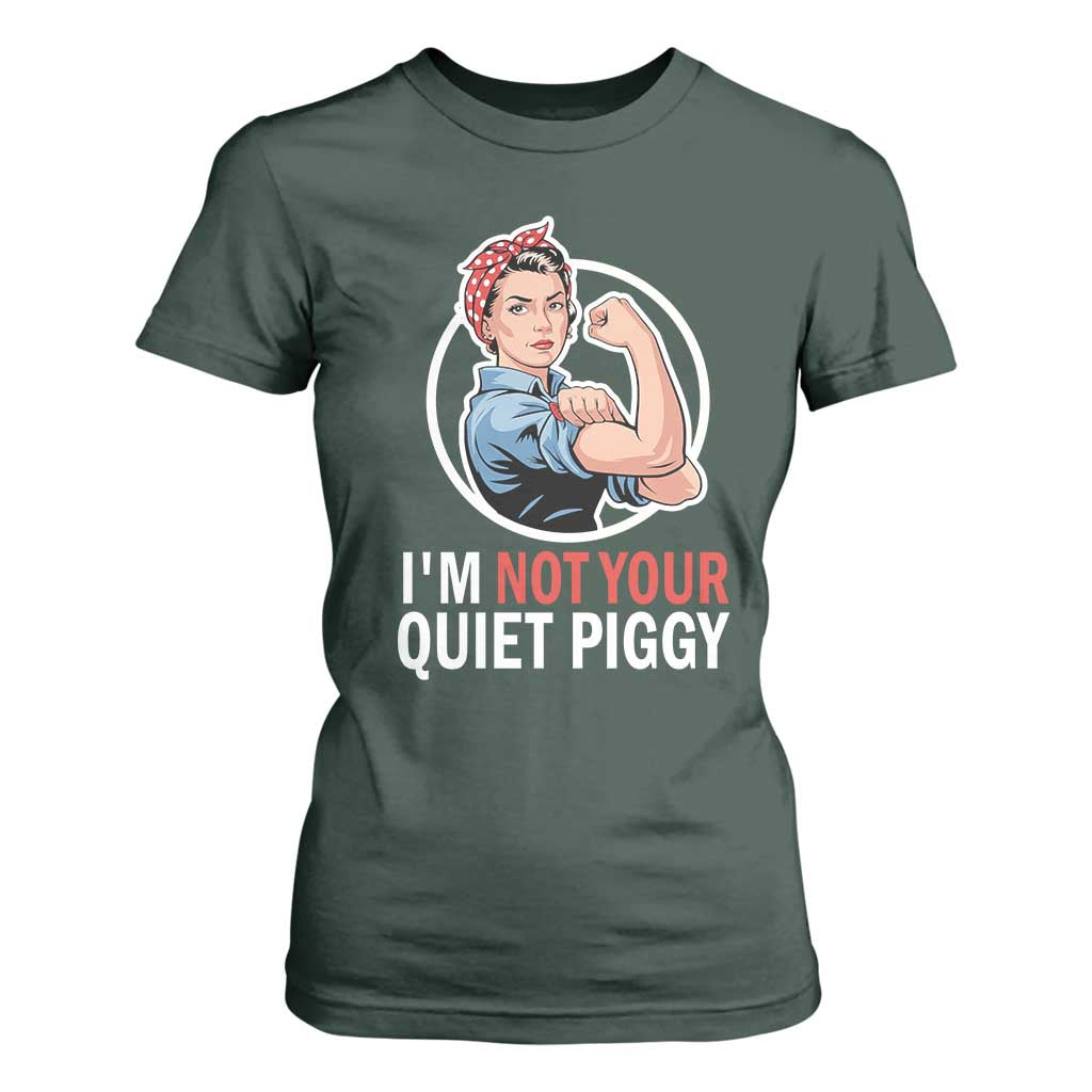 Im Not Your Quiet Piggy T Shirt For Women Feminist Rosie the Riveter TS02 Dark Forest Green Print Your Wear