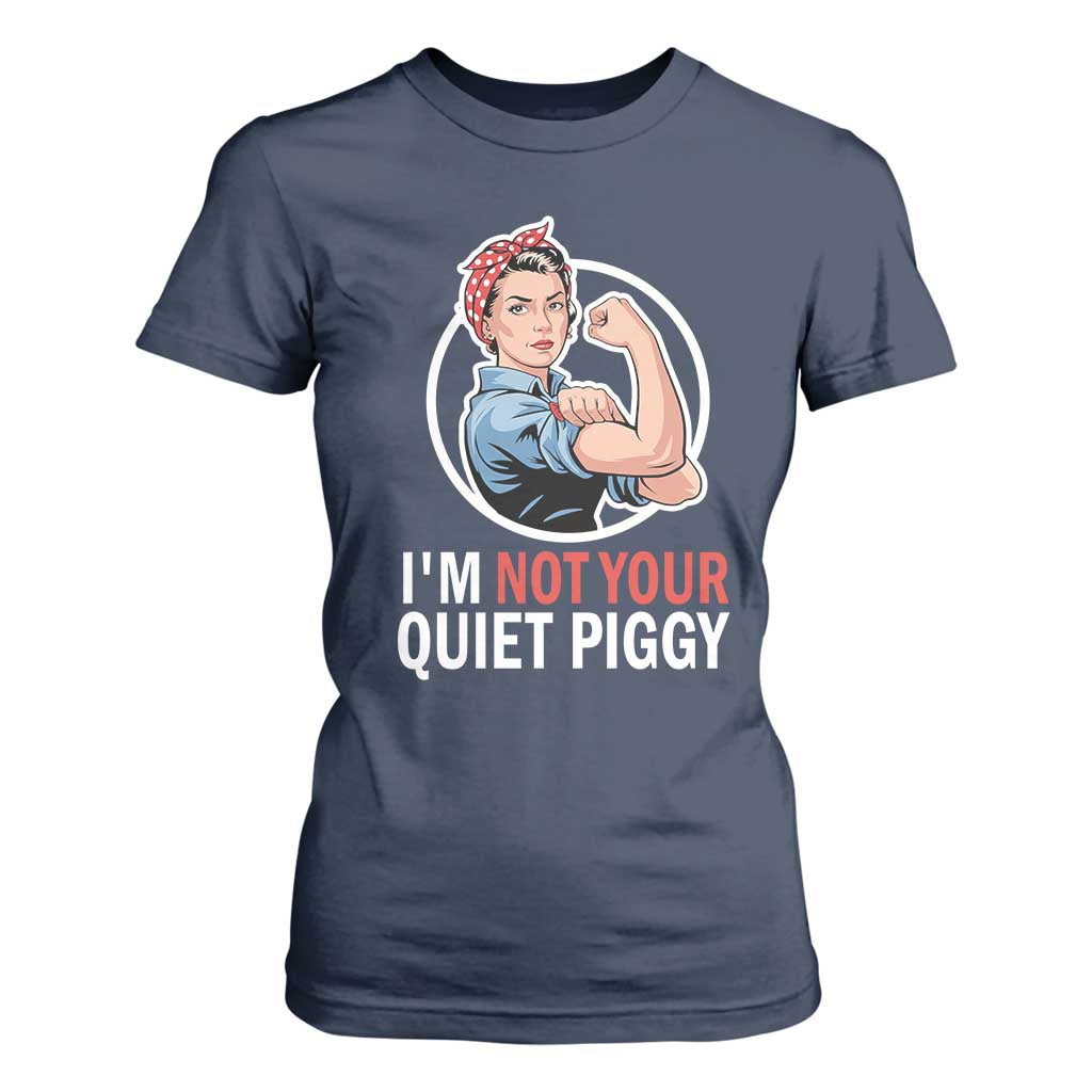 Im Not Your Quiet Piggy T Shirt For Women Feminist Rosie the Riveter TS02 Navy Print Your Wear