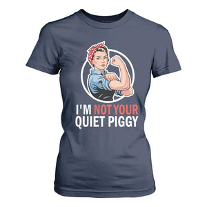 Im Not Your Quiet Piggy T Shirt For Women Feminist Rosie the Riveter TS02 Navy Print Your Wear
