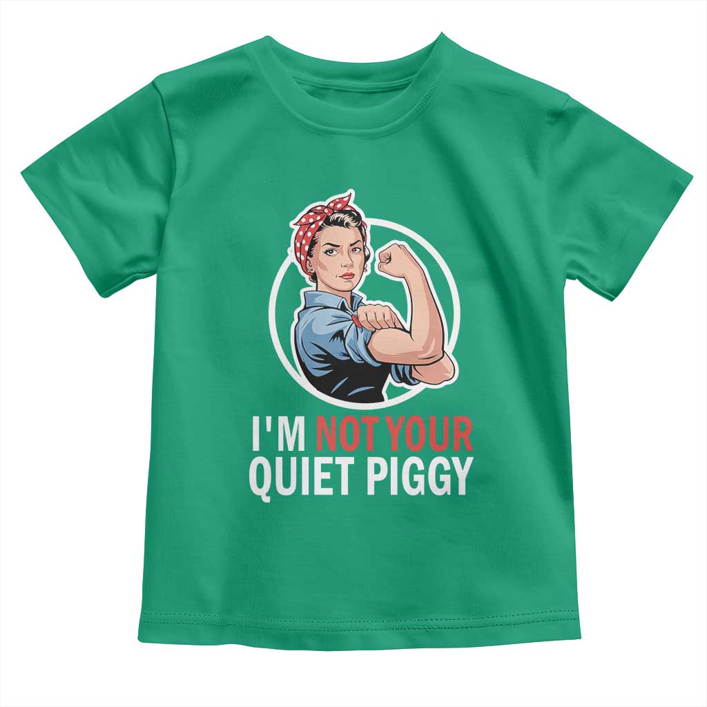 Im Not Your Quiet Piggy Toddler T Shirt Feminist Rosie the Riveter TS02 Irish Green Print Your Wear