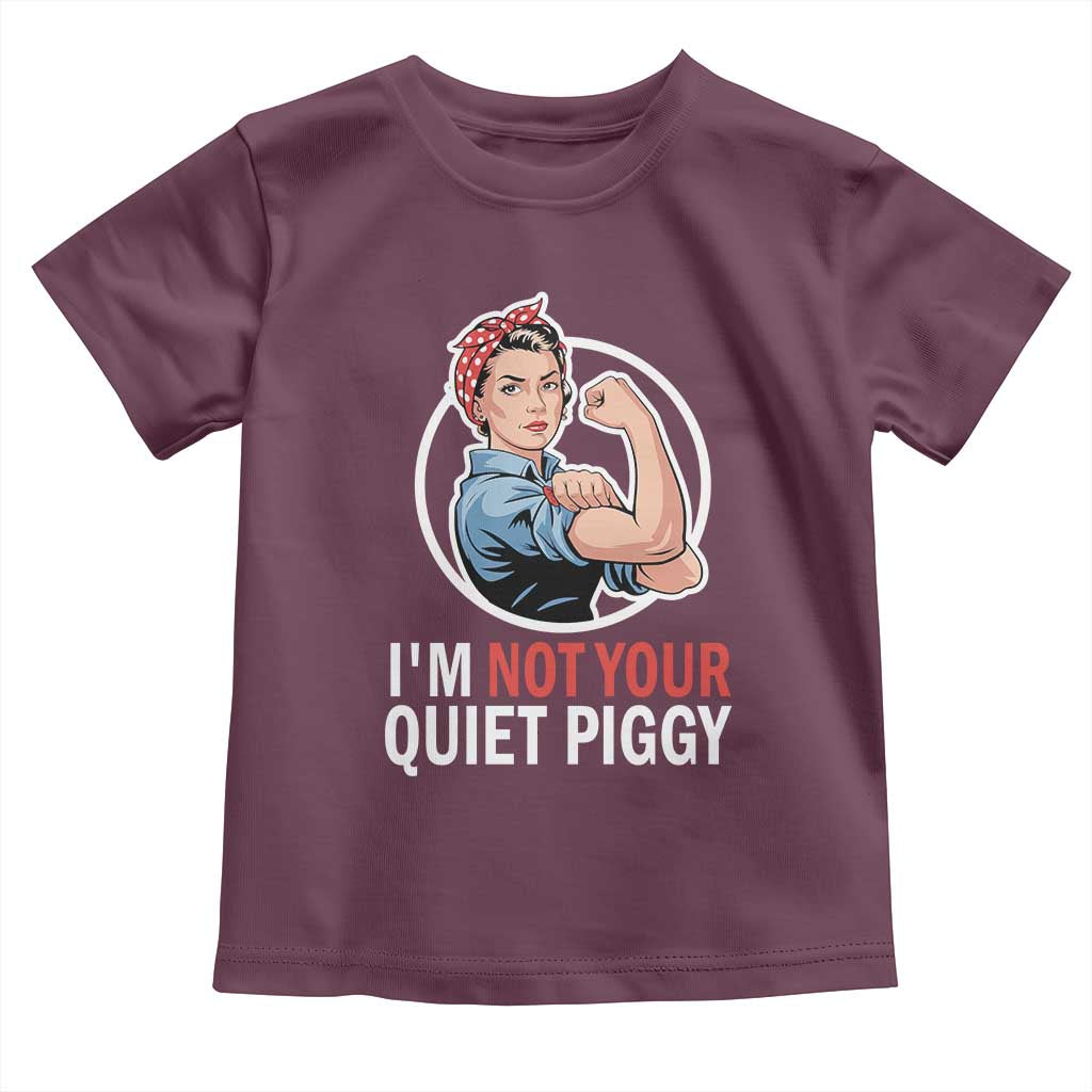 Im Not Your Quiet Piggy Toddler T Shirt Feminist Rosie the Riveter TS02 Maroon Print Your Wear
