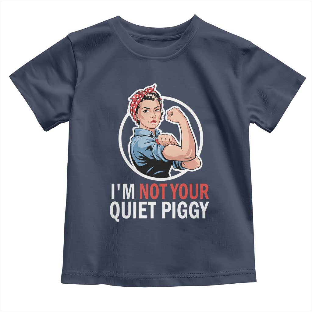Im Not Your Quiet Piggy Toddler T Shirt Feminist Rosie the Riveter TS02 Navy Print Your Wear