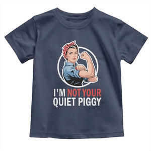 Im Not Your Quiet Piggy Toddler T Shirt Feminist Rosie the Riveter TS02 Navy Print Your Wear