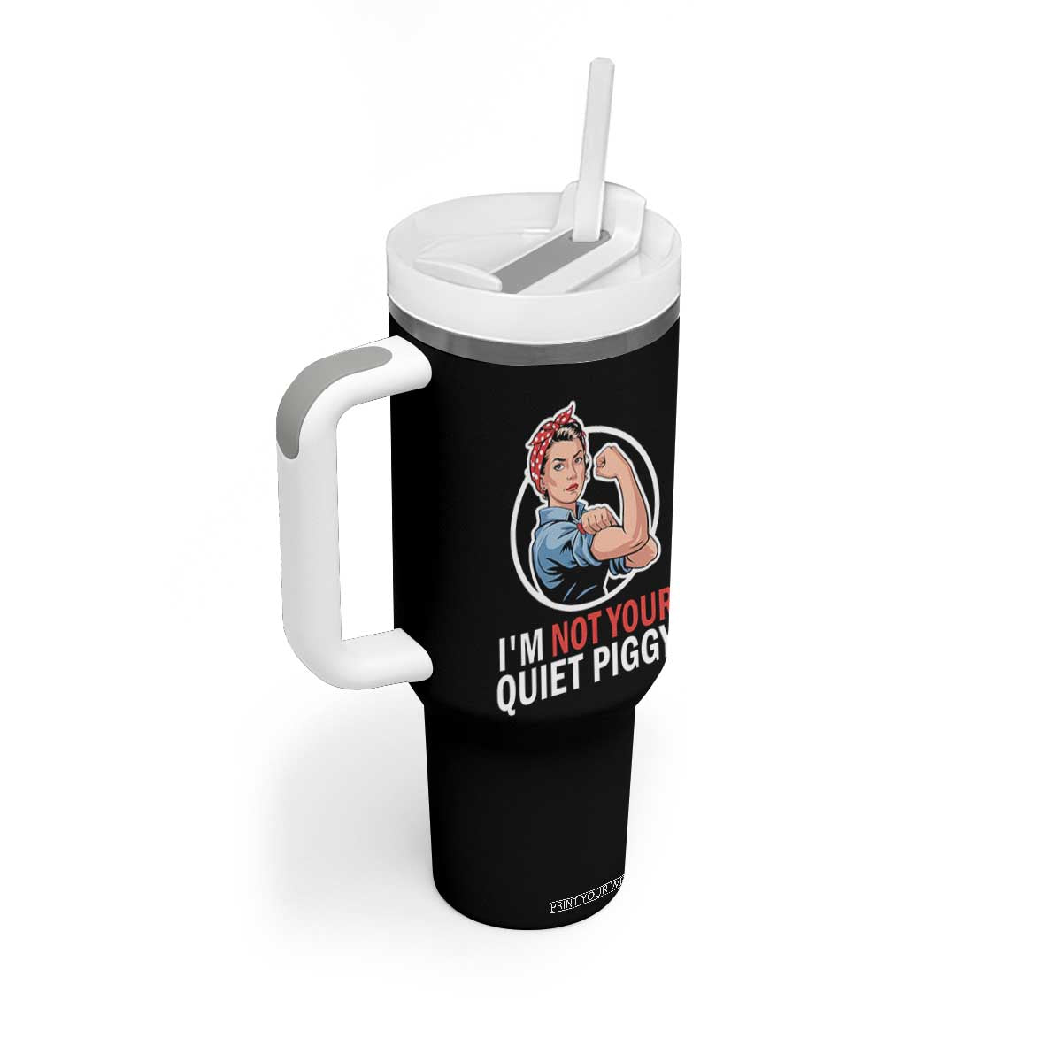 Im Not Your Quiet Piggy Tumbler With Handle Feminist Rosie the Riveter TS02 Print Your Wear