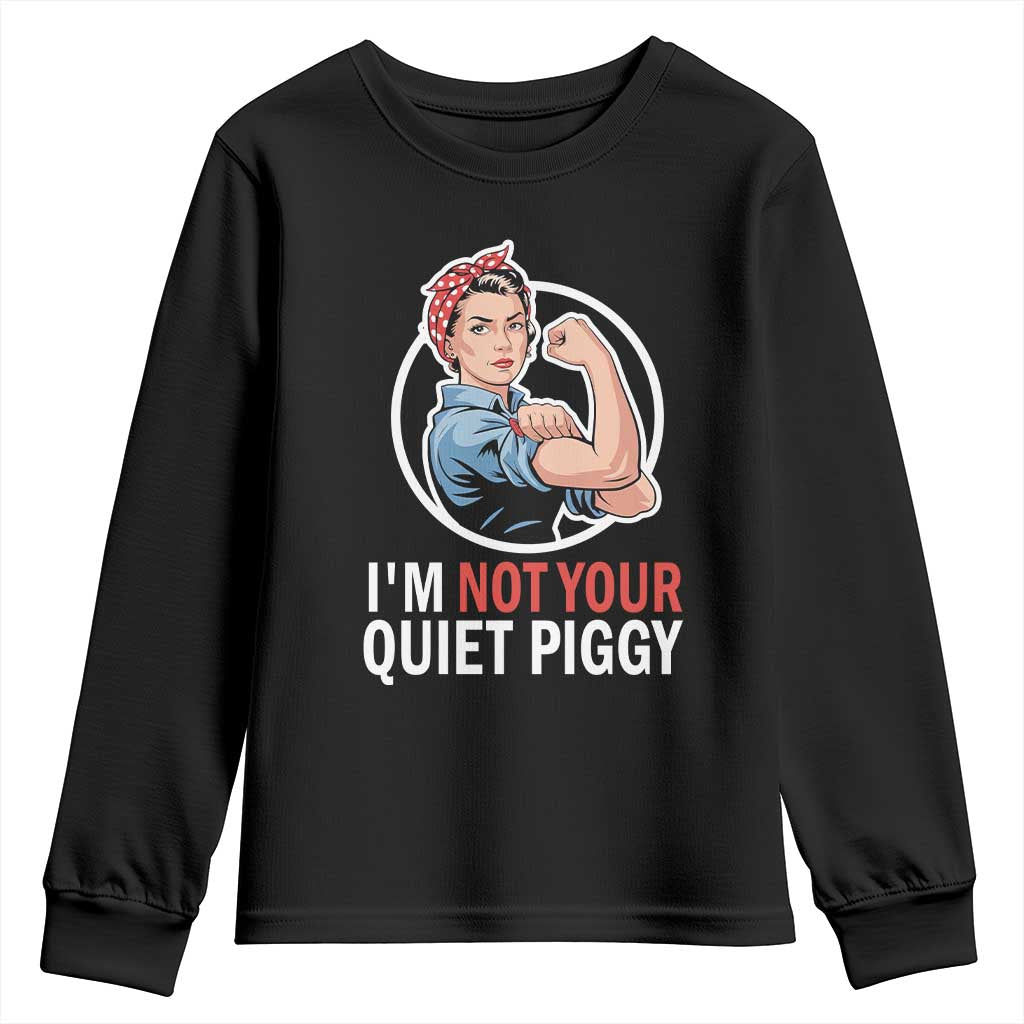 Im Not Your Quiet Piggy Youth Sweatshirt Feminist Rosie the Riveter TS02 Black Print Your Wear