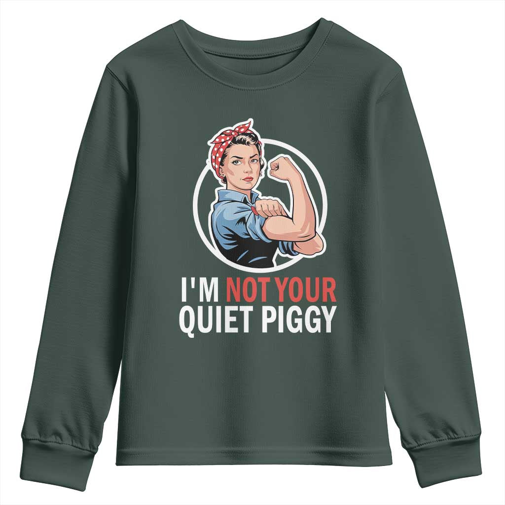 Im Not Your Quiet Piggy Youth Sweatshirt Feminist Rosie the Riveter TS02 Dark Forest Green Print Your Wear