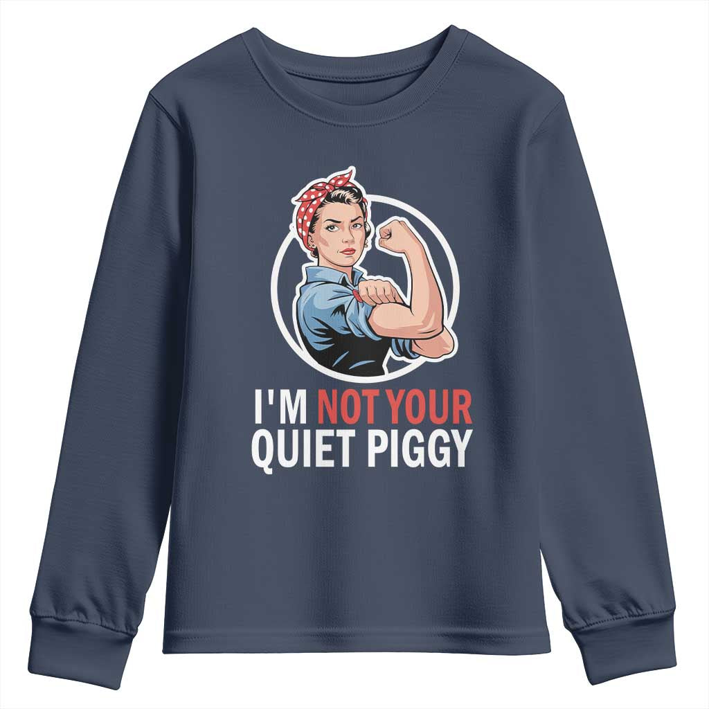 Im Not Your Quiet Piggy Youth Sweatshirt Feminist Rosie the Riveter TS02 Navy Print Your Wear