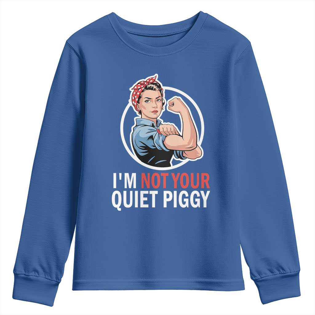 Im Not Your Quiet Piggy Youth Sweatshirt Feminist Rosie the Riveter TS02 Royal Blue Print Your Wear