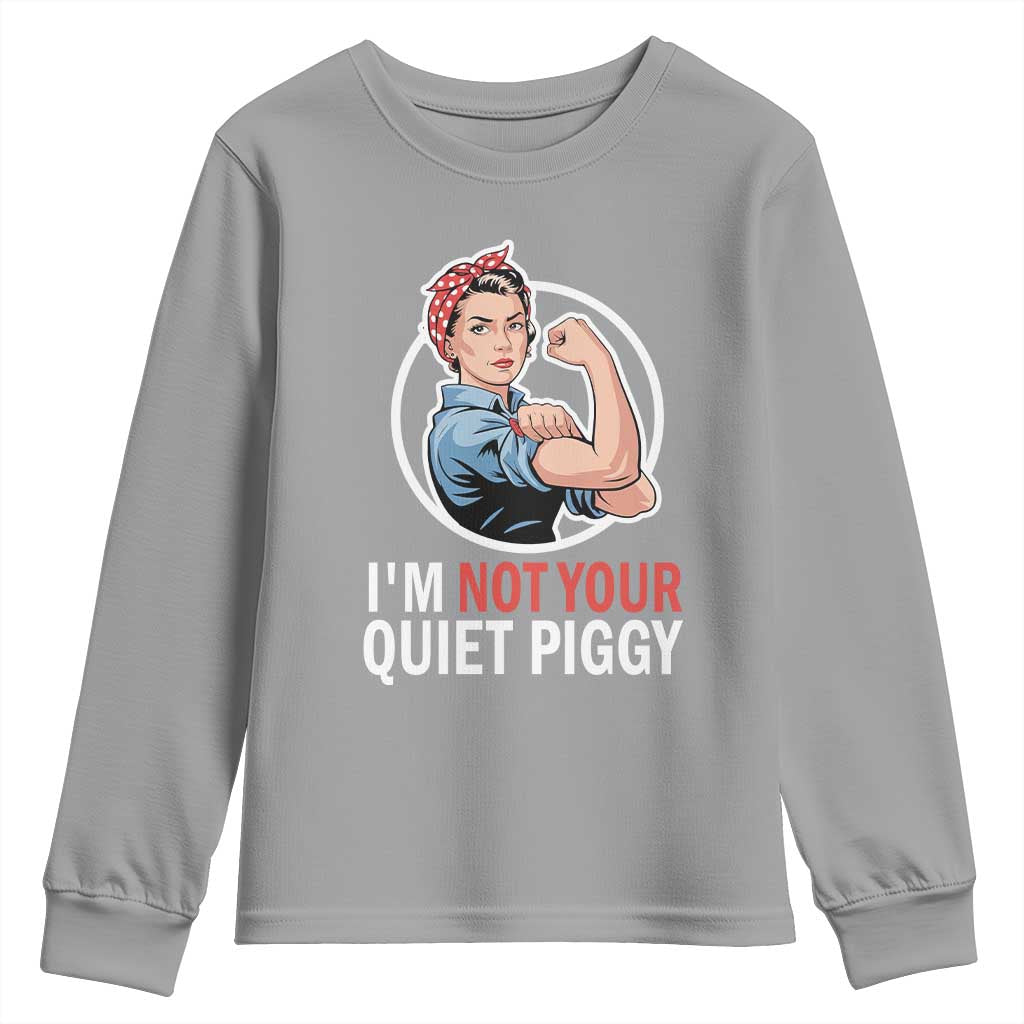 Im Not Your Quiet Piggy Youth Sweatshirt Feminist Rosie the Riveter TS02 Sport Gray Print Your Wear