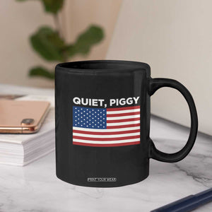 Quiet Piggy Patriotic Meme Coffee Mug Satirical USA Flag Free Speech TS02 Print Your Wear