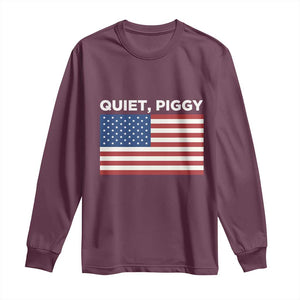 Quiet Piggy Patriotic Meme Long Sleeve Shirt Satirical USA Flag Free Speech TS02 Maroon Print Your Wear