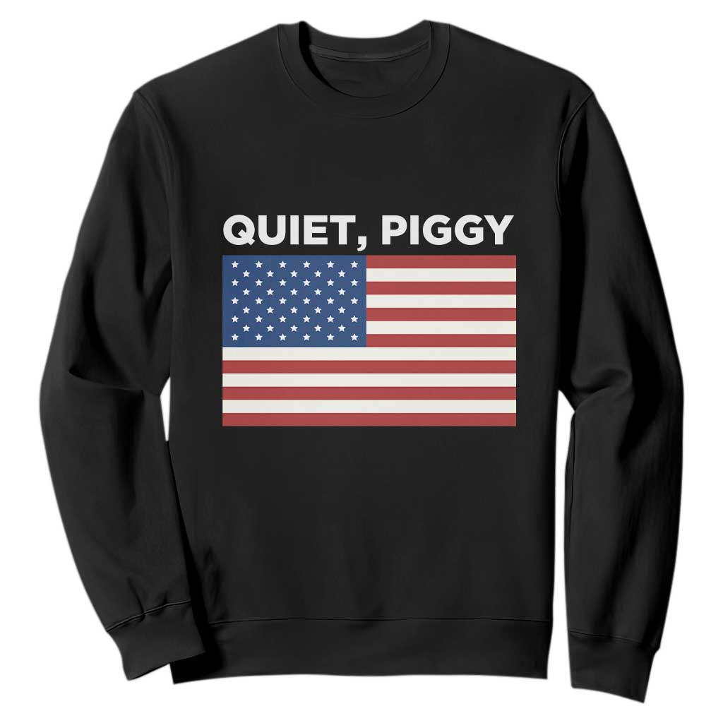 Quiet Piggy Patriotic Meme Sweatshirt Satirical USA Flag Free Speech TS02 Black Print Your Wear