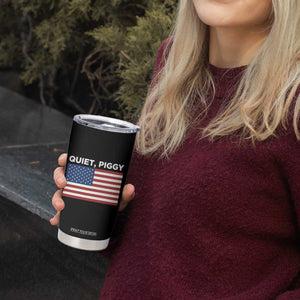 Quiet Piggy Patriotic Meme Tumbler Cup Satirical USA Flag Free Speech TS02 Print Your Wear