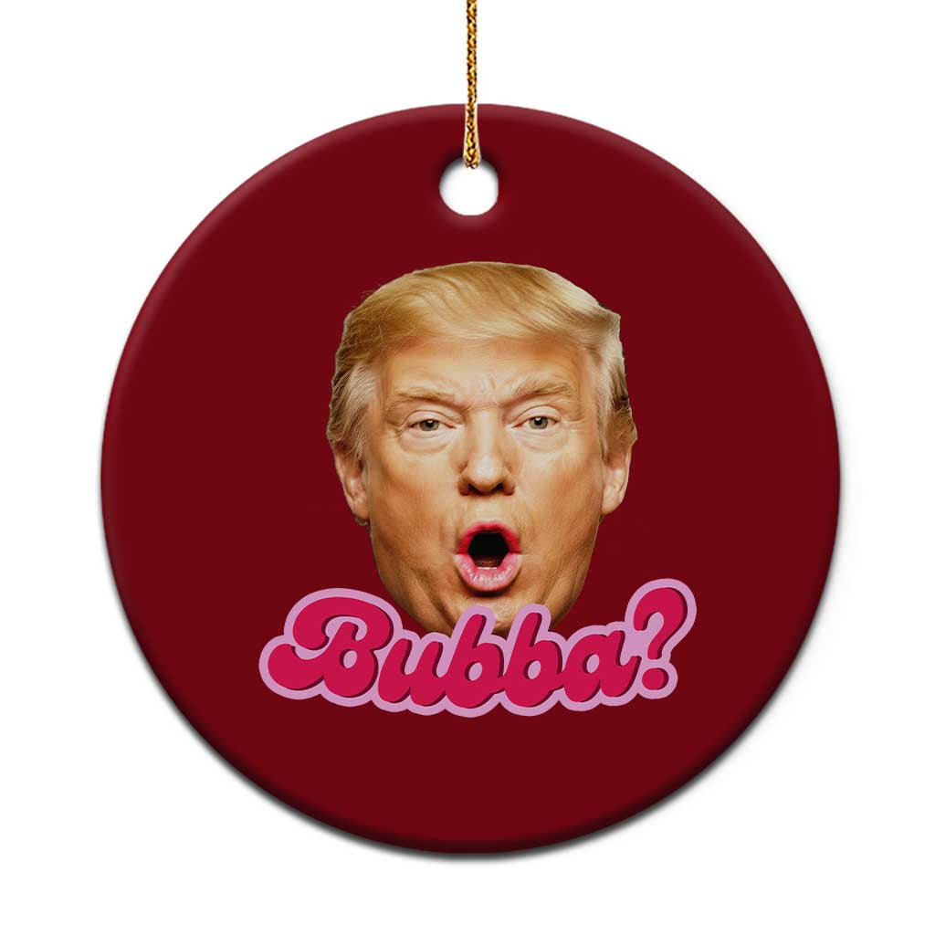Funny Trump Bubba Viral Meme Ceramic Ornament Sarcastic Blowing Bubble Hilarious TS02 1pc Red Print Your Wear