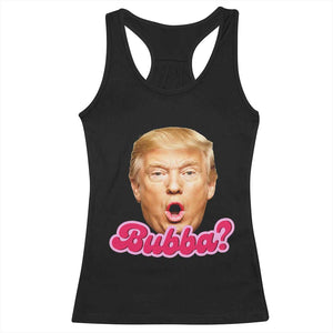 Funny Trump Bubba Viral Meme Racerback Tank Top Sarcastic Blowing Bubble Hilarious TS02 Black Print Your Wear