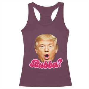Funny Trump Bubba Viral Meme Racerback Tank Top Sarcastic Blowing Bubble Hilarious TS02 Maroon Print Your Wear