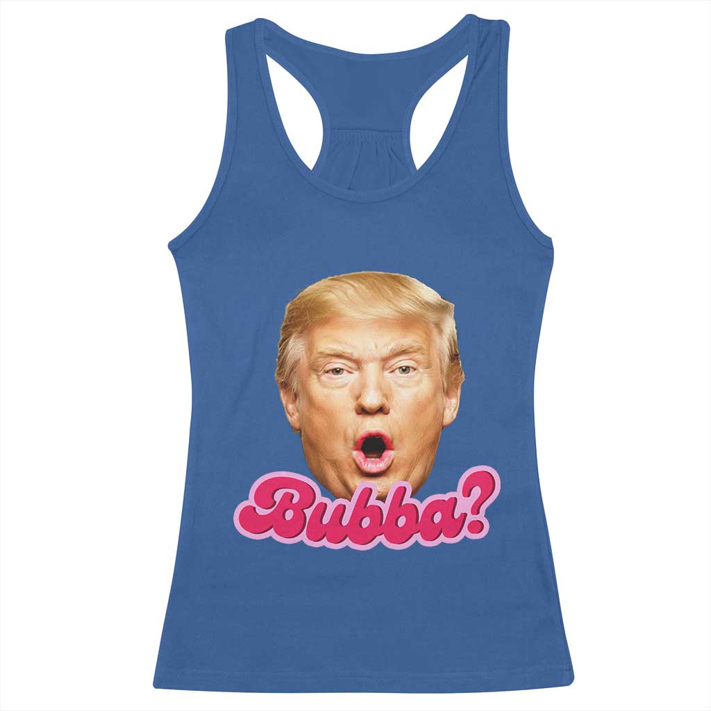 Funny Trump Bubba Viral Meme Racerback Tank Top Sarcastic Blowing Bubble Hilarious TS02 Royal Blue Print Your Wear
