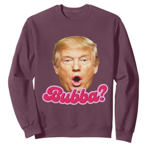 Funny Trump Bubba Viral Meme Sweatshirt Sarcastic Blowing Bubble Hilarious TS02 Maroon Print Your Wear