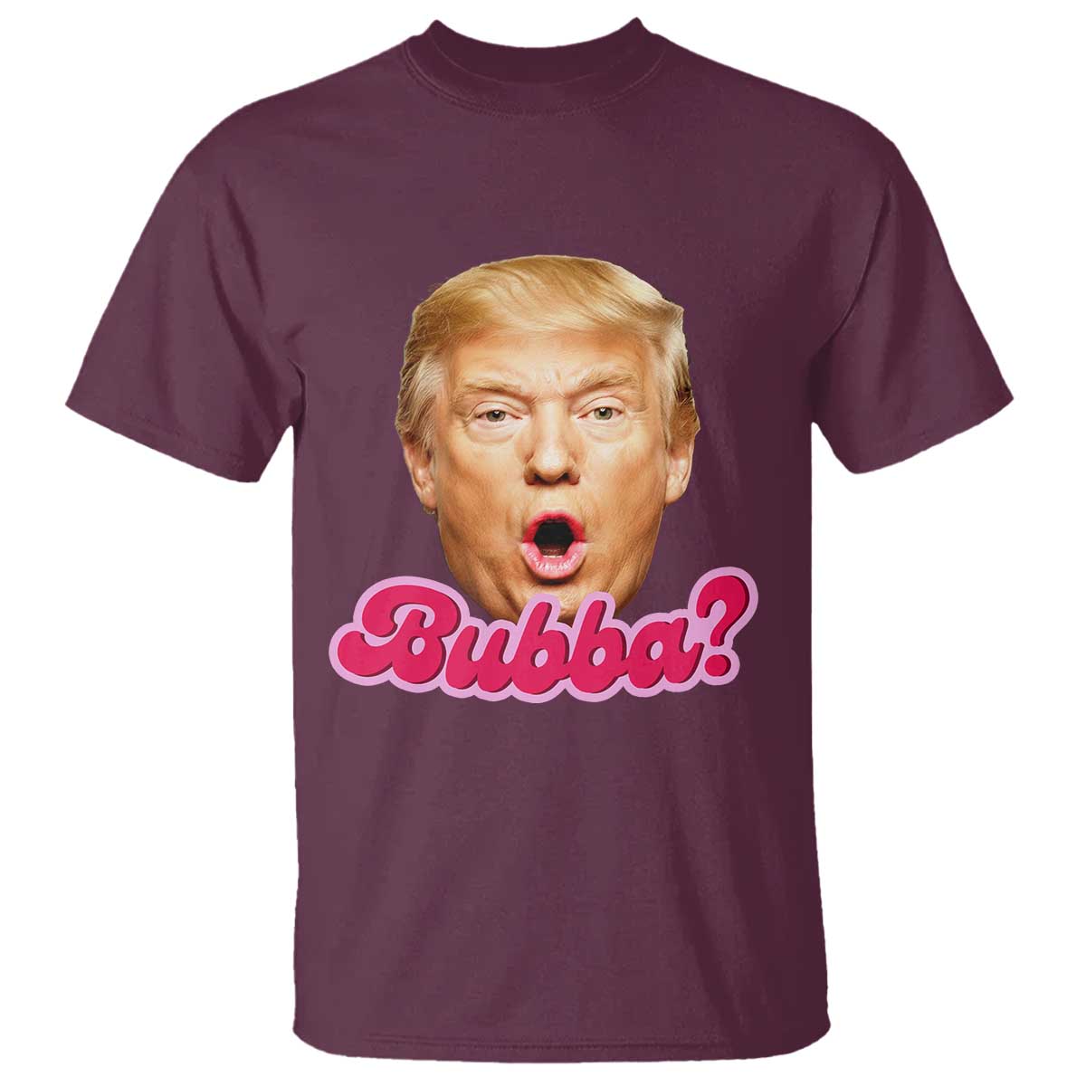 Funny Trump Bubba Viral Meme T Shirt Sarcastic Blowing Bubble Hilarious TS02 Maroon Print Your Wear