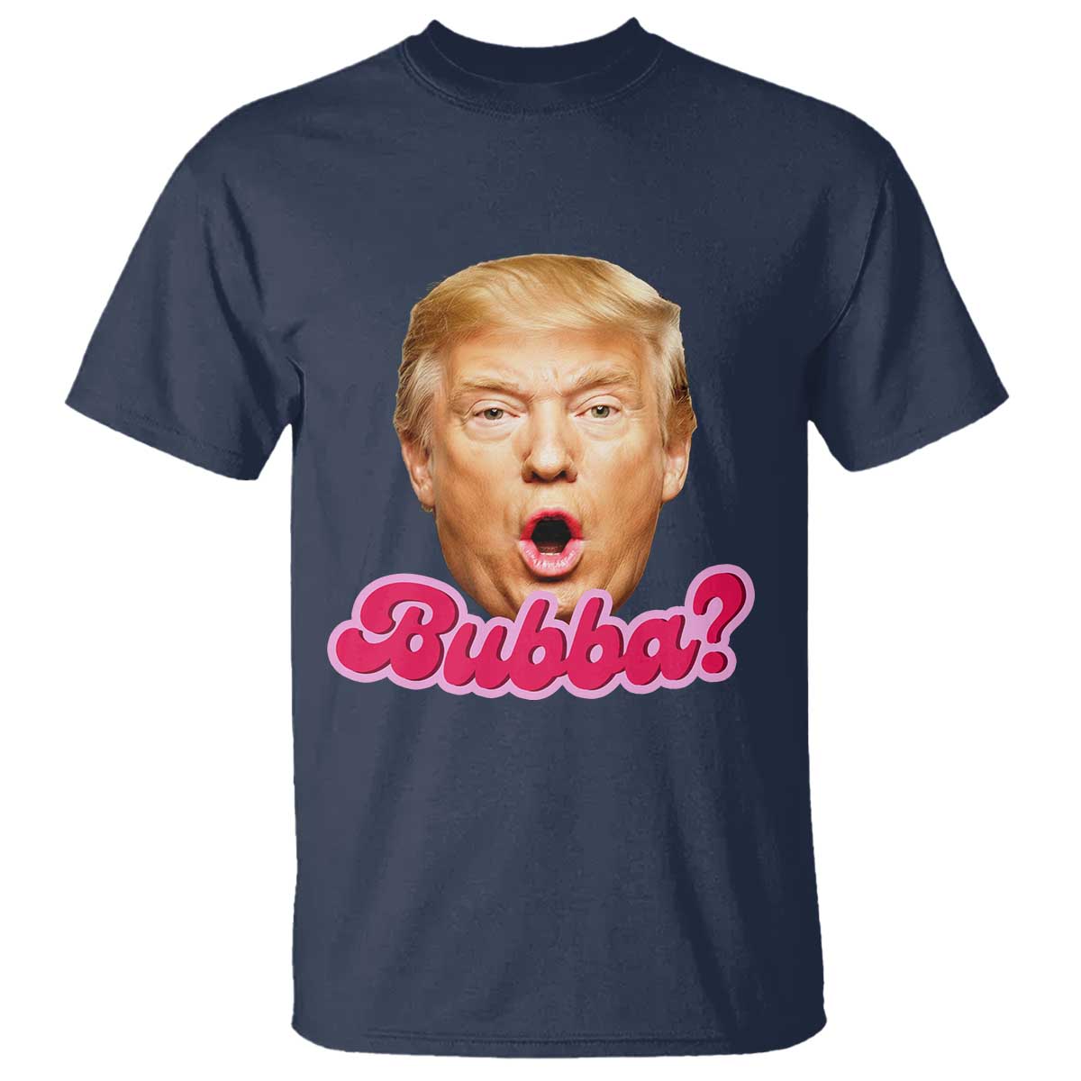 Funny Trump Bubba Viral Meme T Shirt Sarcastic Blowing Bubble Hilarious TS02 Navy Print Your Wear