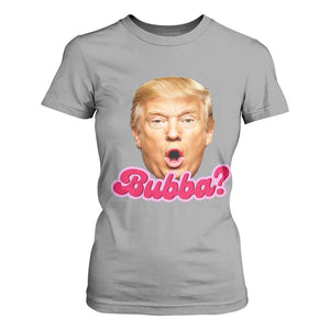 Funny Trump Bubba Viral Meme T Shirt For Women Sarcastic Blowing Bubble Hilarious TS02 Sport Gray Print Your Wear