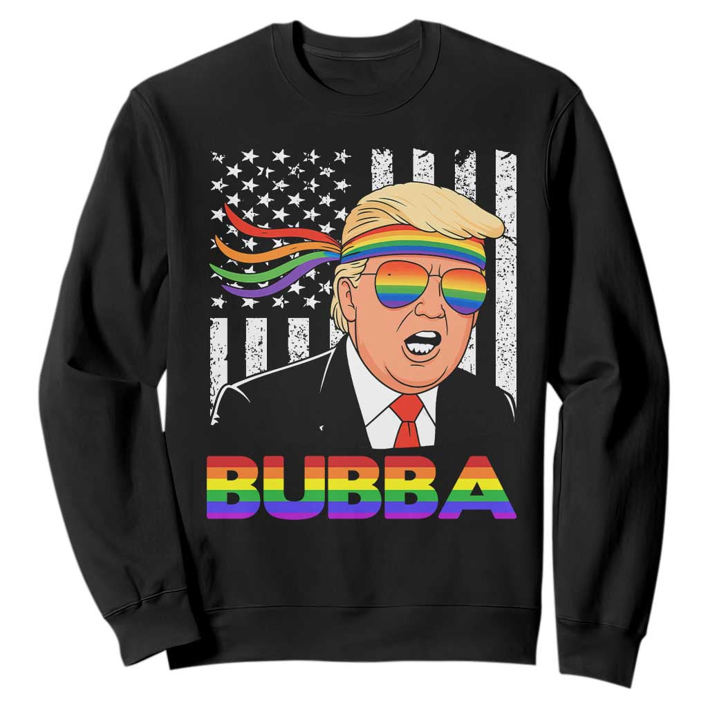 Rainbow Bubba Trump Viral Meme Sweatshirt Funny Pride Parody American LGBTQ Flag TS02 Black Print Your Wear