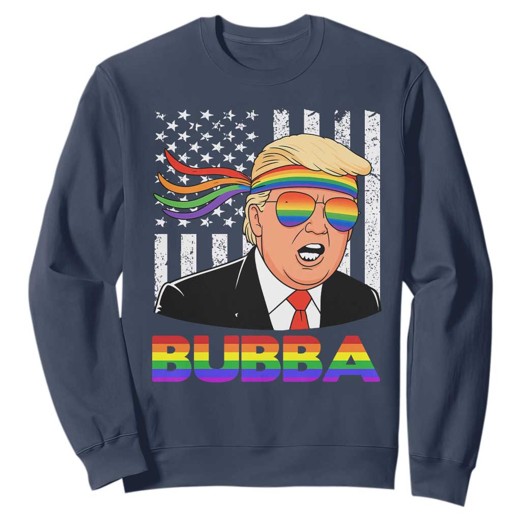 Rainbow Bubba Trump Viral Meme Sweatshirt Funny Pride Parody American LGBTQ Flag TS02 Navy Print Your Wear